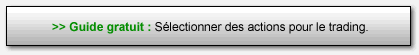 S&eacute;lectionner des actions pour le trading. Guide gratuit.